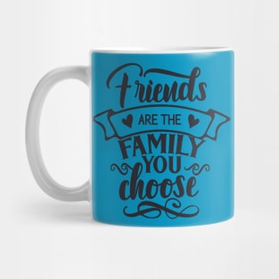 friends are the family Mug